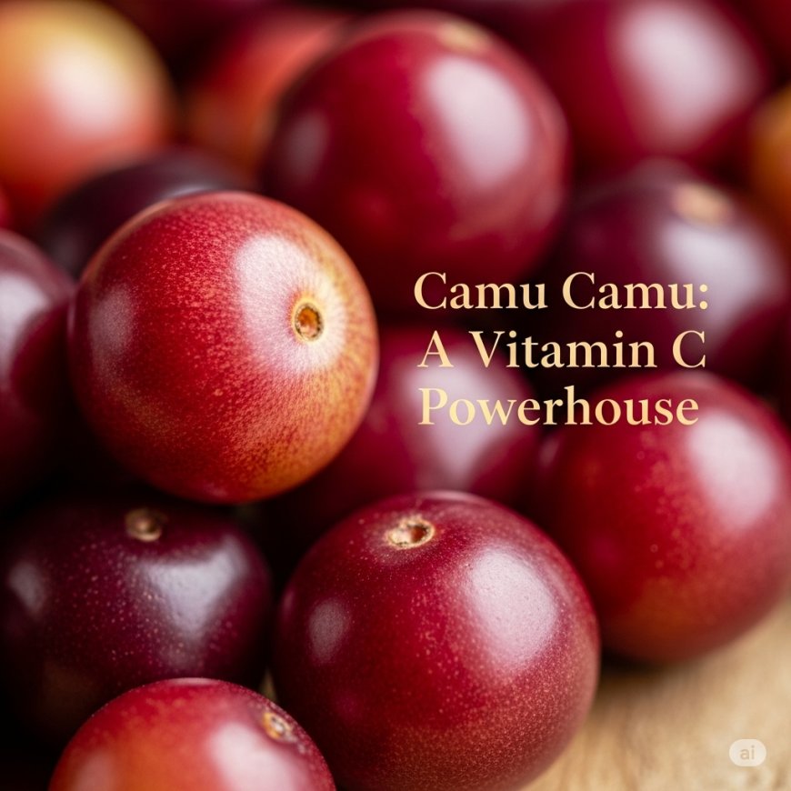 कैमू कैमू: विटामिन C से भरपूर प्राकृतिक शक्ति | (Camu Camu: A Vitamin C Powerhouse)